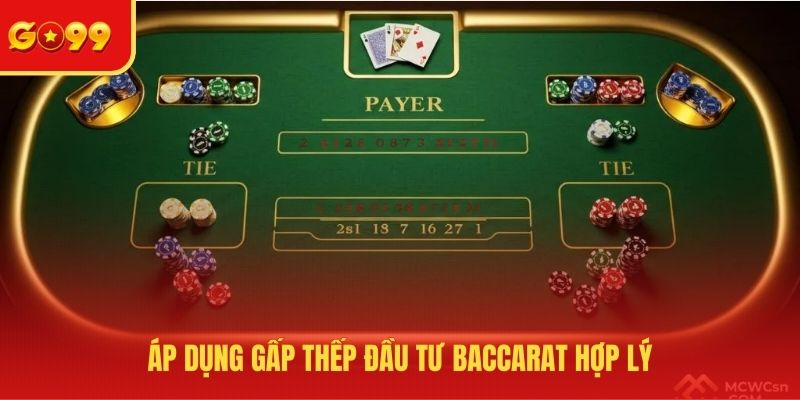 Áp dụng gấp thếp đầu tư Baccarat hợp lý
